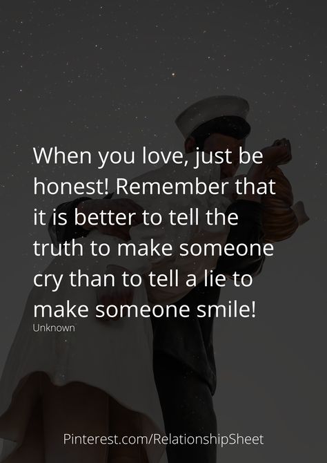 When you love, just be honest! Remember that it is better to tell the truth to make someone cry than to tell a lie to make someone smile! Just Be Honest, Married Quotes, Even When It Hurts, Make Someone Smile, If You Love Someone, Interesting Quotes, Truth Quotes, Lingerie Dress, You Lied