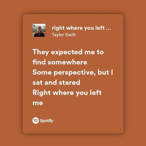 Evermore Right Where You Left Me, Im Right Where You Left Me, Taylor Swift Lyrics Spotify Evermore, Taylor Swift Right Where You Left Me Lyrics, Rwylm Taylor Swift, Evermore Lyrics Spotify, Right Where You Left Me Lyrics, Evermore Album Lyrics, Right Where You Left Me