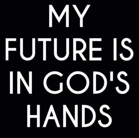 In Gods Hands, Rev Run, Gods Hands, Inspirational Quotes God, Inspirational Prayers, My Future, Christian Quotes Inspirational, Prayer Quotes, Religious Quotes