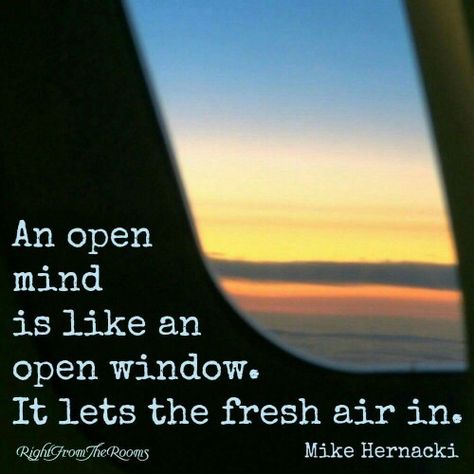 An open mind is like an open window Open Window Quotes, Fresh Air Quotes, Windows Quotes, Window Quotes, Air Quotes, An Open Window, Open Window, Beautiful Mind, Wonderful Words