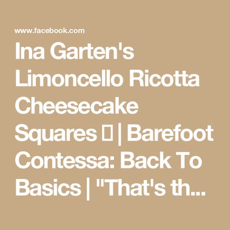 Ina Garten's Limoncello Ricotta Cheesecake Squares 🍋 | Barefoot Contessa: Back To Basics | "That's the best dessert I've ever had in my LIFE!"

Ina Garten’s secret to a perfect Limoncello Ricotta Cheesecake is a water bath to keep the base... | By Food Network UK | Making lemon cello ricotta
cheesecake squares. Okay, so that's 15 graham crackers. Just
going to make crumbs. You can actually buy them
already ground but I just prefer to grind them myself.
Okay, into the bowl. I actually like this instead of having a
big, thick wedge of cheesecake. This is like a light cheesecake
and you get a little square and it's just perfect. So, one
stick of butter melted. This is really just a classic graham
cracker crust and two tablespoons of sugar. Okay, I'm just going to mix
that together and ricott Lemoncello Cheesecake, Limoncello Cheesecake, Lemon Cello, Lemon Ricotta Cheesecake, Light Cheesecake, Barefoot Contessa Recipes, Cheese Squares, Light Dessert, Cheesecake Squares