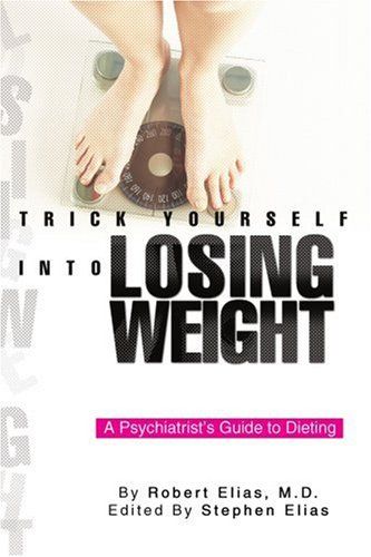 Trick Yourself into Losing Weight: A Psychiatrist’s Guide to Dieting Losing Weight, Losing You, Book Worth Reading, Worth Reading, Body Care, Diet, Lost, Reading, Health