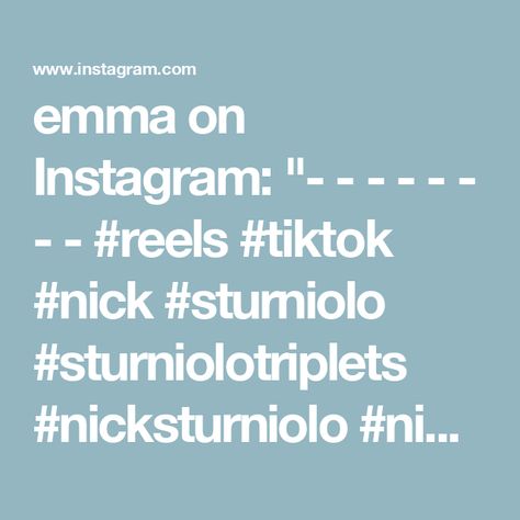 emma on Instagram: "- - - - - - - - #reels #tiktok #nick #sturniolo #sturniolotriplets #nicksturniolo #nicolassturniolo #sturniolos #crush #codename" Nick Sturniolo, Instagram Reels, Funny, On Instagram, Instagram