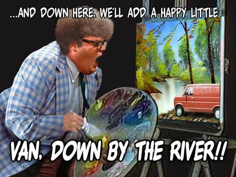 And down here, we'll add a happy little... VAN, DOWN BY THE RIVER! Van Down By The River, Chris Farley, Bones Funny, The River, Dankest Memes, Comedians, I Laughed, Cool Pictures, Funny Jokes