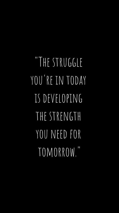 The struggle you're in today is developing the strength you need for tomorrow.#Inspiration #Positive #Love #quotes #pintrest #healing #mindfulness Tomorrow Quotes Positivity, The Struggle You're In Today, I Need Strength Quotes, Positive Love Quotes, Tomorrow Quotes, New Month Quotes, Healing Bible Verses, Month Quotes, Now Is Good