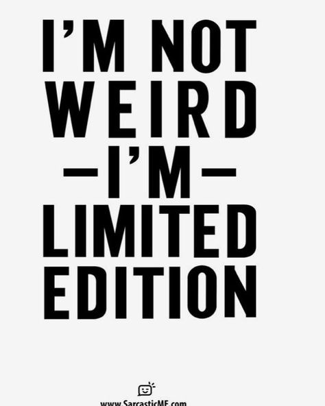 #yes #believeinyourself #limitedcollection #youramazing #weridiscool #positivity #postivemindset Wierd Quotes, Limited Edition Quote, Top Quotes, Sarcastic Quotes, The Words, Great Quotes, Inspire Me, Cool Words, Inspirational Words