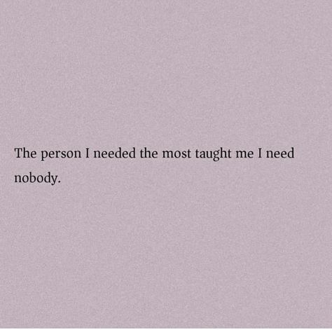 The person I needed the most taught me I need nobody. Uncommon Words, Skincare And Haircare, Real Friendship Quotes, Life Quotes Pictures, Breakup Quotes, Quotes That Describe Me, Funny Relatable Quotes, Makeup Skincare, Reality Quotes