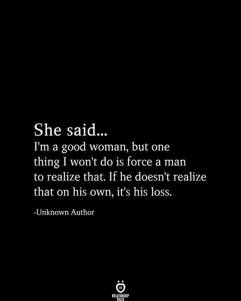 Strong Woman Quotes Relationships, Know Your Worth Quotes Woman Strength, Real Woman Quotes, A Good Woman Quotes, Woman Sayings, A Good Woman, His Loss, Good Woman Quotes, Good Woman