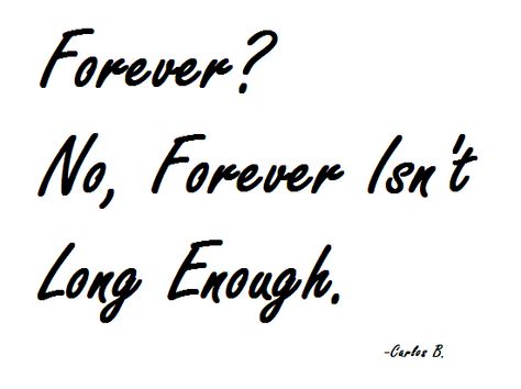 Forever Isn’t Long Enough, Forever Is Not Long Enough Quotes, Enough Quotes, Enough Is Enough Quotes, Couple Stuff, Wait For Me, Love Of My Life, Of My Life, I Love You