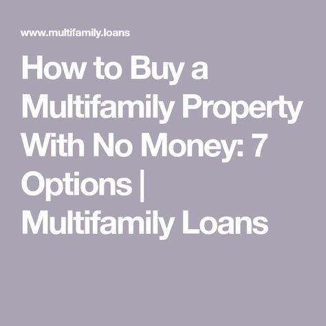 How to Buy a Multifamily Property With No Money: 7 Options | Multifamily Loans Multifamily Property, Construction Loans, Fha Loans, Apartment Buildings, Bank Loan, Get A Loan, Finance Blog, Commercial Construction, Construction Cost