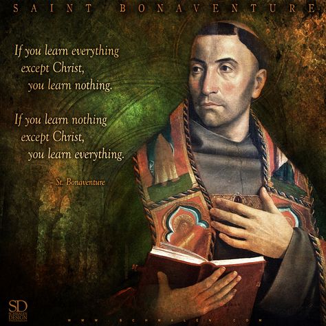 www.Schmalen.com  St. Bonaventure, pray for us! Saint Bonaventure, St Bonaventure, Catholic Gentleman, Meditation Images, Divine Wisdom, Family Devotions, Blessed Mother Mary, Saint Quotes, Jesus Images