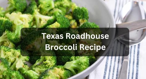 Pro Kitchen Chef - Page 4 of 4 - Get All Texas Roadhouse Copycat Recipe at One Place Texas Roadhouse Broccoli Recipe, Brócoli Recipes, Broccoli Recipe, Texas Roadhouse, Roasted Broccoli, Broccoli Recipes, Copycat Recipe, Copycat Recipes, Side Dish