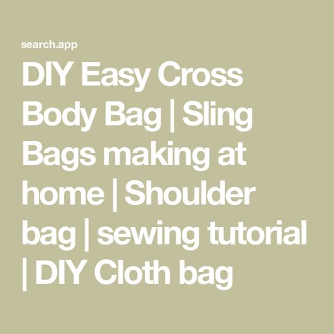 DIY Easy Cross Body Bag | Sling Bags making at home | Shoulder bag | sewing tutorial | DIY Cloth bag Cheap Handmade Crossbody Bag, Sewing Pattern Cross Body Bag, Small Cross Body Bag Sewing Pattern Free, Simple Crochet Sling Bag, Crossbody Sling Bag Sewing Pattern, Easy Cross, Sling Bag, Diy Bag, Cloth Bags