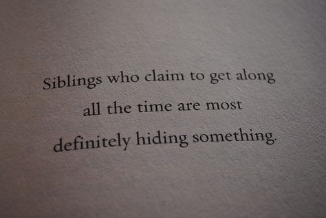 Siblings who claim to get along all the time are most definitely hiding something. Series Of Unfortunate Events Quotes, Quotes From A Series Of Unfortunate Events, Lucille Sharpe, Aunt Josephine Lemony Snicket, Lemony Snicket A Series Of Unfortunate, Lemony Snicket Series, Lemony Snicket Quotes, Toby Cavanaugh, Lemony Snicket