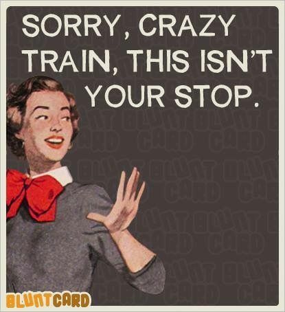 NOT YOUR STOP MOVE ALONG!! Mad Woman, Funny Ecards, Funny Jokes To Tell, Work Quotes Funny, Train Wreck, Crazy Train, Funny Quotes For Teens, Ha Ha, Retro Humor