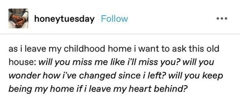 Quotes | Random | As i leave my childhood home Homesick Quotes Home, Poems About Leaving Home, I Wanna Go Home Quotes, Leaving Childhood Home Quotes, Quote About Childhood, Moving From Childhood Home Quotes, Leaving Your Childhood Home Quotes, Childhood Is Over, Wanna Go Home Quotes