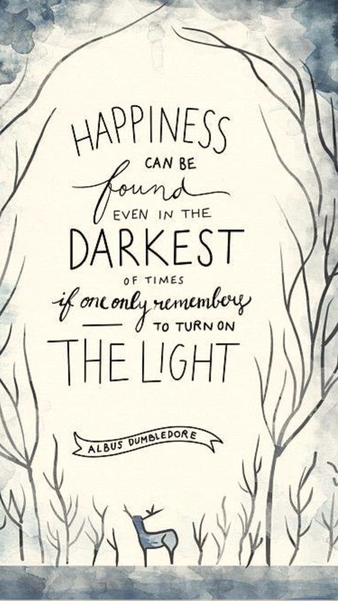 Happiness can be found in the darkest of places Harry Potter Book Quotes, Motivation Letter, Tattoo Ideas Inspiration, Hp Quotes, Dumbledore Quotes, Art Happiness, Inspiration Words, Citate Harry Potter, Harry Potter Background