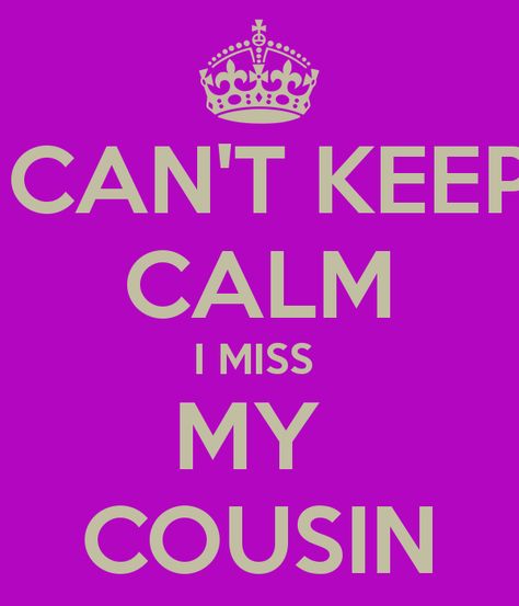 I Miss My Cousin Quotes. QuotesGram by @quotesgram Cute Cousin Quotes, Best Cousin Quotes, Best Cousin, Cousin Quotes, Cousin Love, Keep Calm Quotes, Calm Quotes, Genius Quotes, Quotes By Authors