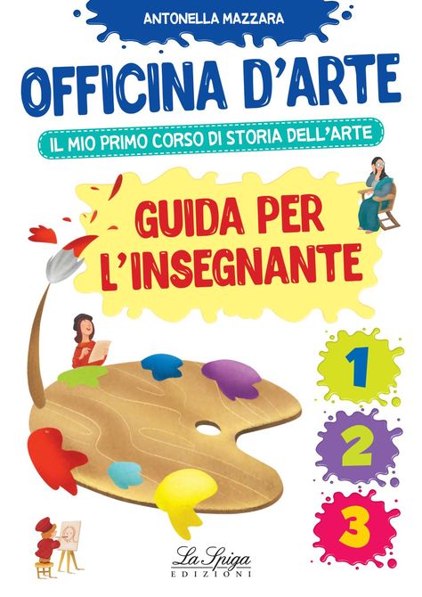 Officina d'arte Guida per l'insegnante 1-2-3 Illustration Art Kids, Food Activities, Service Jobs, Social Services, Digital Publishing, Art Therapy, Art Classes, Art Lessons, 1 2 3