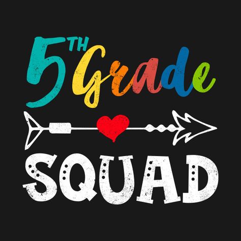 5th Grade Squad Fifth Grade Gift Class Back to School - 5th Grade - T-Shirt | TeePublic 5th Grade Games, 5th Grade Graduation, Brag Tags, Student Teacher Gifts, 2nd Grade Teacher, School Scrapbook, 10th Grade, School Grades, Future Classroom