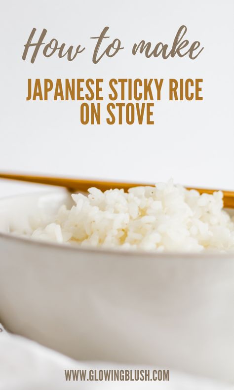 How to Make Japanese Sticky Rice on Stove - Glowing Blush Crockpot Sticky Rice, Sticky Rice Recipe Stove Top, How To Make Asian Rice, Sweet White Rice Recipes, Asian White Rice Recipes, Recipes Using Sticky Rice, Japanese Sticky Rice Recipe, Sushi Sticky Rice, How To Make Asian White Rice