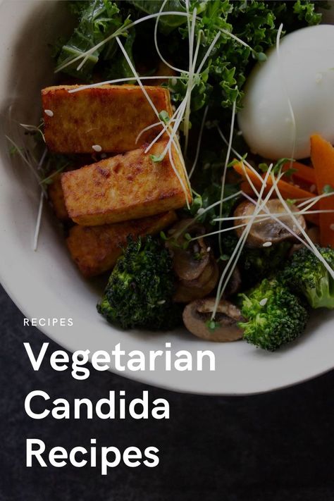 bowl of tofu roasted veggies with the text "vegetarian candida recipes" on top Candida Diet Plan, Candida Diet Food List, Vegetarian Diet Recipes, Recipes For Vegetarians, Candida Recipes, Candida Diet Recipes, Diet Dinner Recipes, Vegetarian Salads, Diet Breakfast Recipes