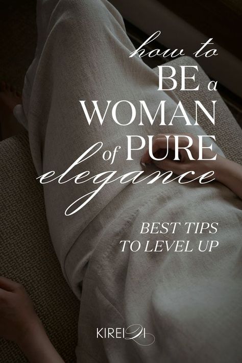 Level Up Femininity, Feminine Touches Style, How To Be More Nurturing, How To Live Elegantly, Classy Women Habits, How To Be An Elegant Lady, How To Carry Yourself Like A Lady, How To Be Nurturing, Grace And Elegance