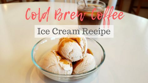 Cold Brew Ice Cream, Caramel Ice Cream Recipe, Recipe Using Milk, Coffee Ice Cream Recipe, Cold Brew Coffee Recipe, Cold Brew Coffee Concentrate, Cold Brew Recipe, Light Roast Coffee, Ice Cream Mixture