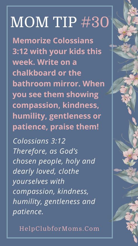 The Mom Tips are meant to enhance your life and roles as a Christian wife, mom, discipler of your children, homemaker, and friend. Plan a hands-on activity with your kids this week Help your children memorize Colossians 3:12. Write it on your chalkboard or bathroom mirror. Use this verse to teach your little ones that choosing to be kind is always the right choice.  #godsword #faith #momtips #motherhood #faithbloggers #memorizescripture How To Be A Good Mom, Christian Mom Aesthetic, Motherhood Ministry, Christian Homemaking, Biblical Parenting, Christian Motherhood, Bible Study For Kids, Colossians 3, Smart Parenting