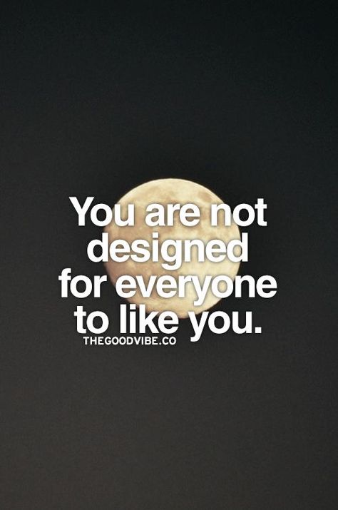 you are not designed for everyone to like you Inspirational Picture Quotes, Inspirational Quotes Pictures, Confidence Quotes, Note To Self, True Words, The Words, Great Quotes, Wisdom Quotes, Picture Quotes