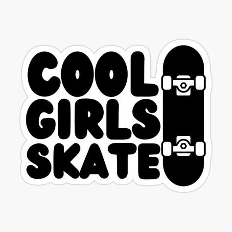 Cool Girls Skate - Best Sticker For Skater Girls - Skateboarding Stickers For Skateboards, Skateboard Stickers Aesthetic, Skate Board Stickers, Skater Stickers, Girls Skateboarding, Adopt Me Small House Ideas, Aesthetic Skateboard, Skater Core, Skateboard Graphics