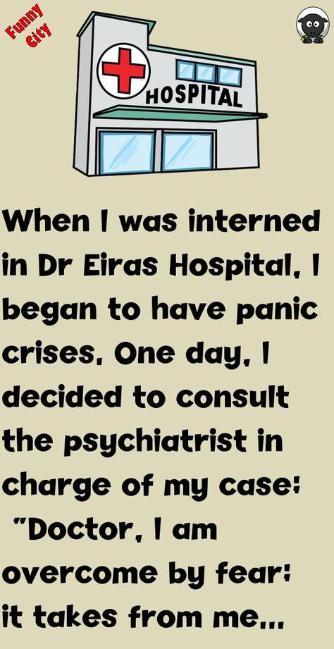 When I was interned in DrEiras Hospital, I began to have panic crises.One day, I decided to consult the psychiatrist in charge of my case; #funny, #joke, #humor Psych Hospital Humor, Hospital Humor, Daily Humor, Funny City, Joke Funny, Funny Text Conversations, Corny Jokes, Short Jokes, Text Conversations