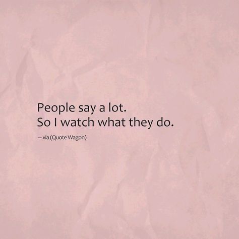 People say a lot, so I watch what they do.. Watch What People Do Not What They Say, People Say A Lot So I Watch, Eyebrow Quotes, Done Quotes, I Watch, Why Do People, True Words, Good People, Mens Fashion Casual