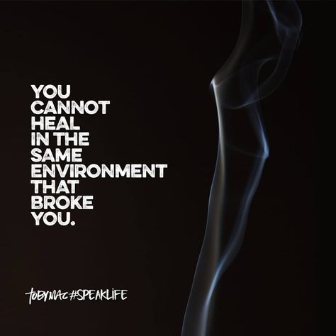 You cannot heal in the same environment that broke you. Scared Of Change, T Mac, Tobymac Speak Life, Toby Mac, True Relationship, Spoken Words, Speak Life, Bible Words, Life Lesson Quotes