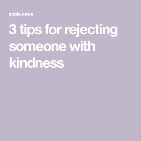 3 tips for rejecting someone with kindness Nice Ways To Reject Someone, Healthy Habits Ideas, Ups And Downs, Psychologist, Healthy Habits, Health And Wellness, Psychology, Health