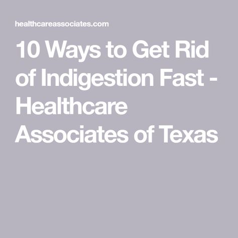 10 Ways to Get Rid of Indigestion Fast - Healthcare Associates of Texas Indigestion Symptoms, Indigestion Relief, Indigestion Remedies, Fennel Tea, Bland Food, Stomach Cramps, Stomach Acid, Stomach Pain, Abdominal Pain