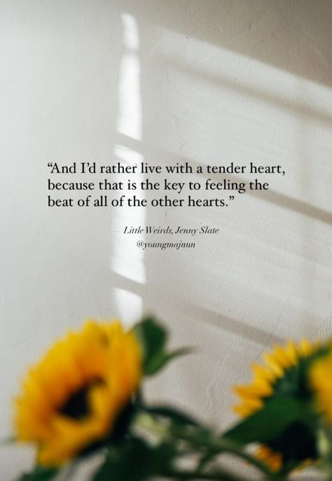 Tender Heart Quotes, Little Weirds Jenny Slate, Tender Quotes, Cowboy Quotes, Tender Heart, Jenny Slate, Heart Strings, World Of Books, Deep Quotes