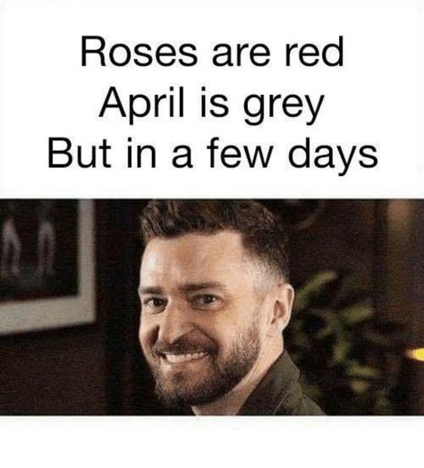 "Roses are red. April is gray. But in a few days ... " Justin Timberlake Meme, Roses Are Red Memes, Roses Are Red Funny, Hilarious Quotes, Roses Are Red, Memes Sarcastic, Relationship Memes, Justin Timberlake, Know Your Meme