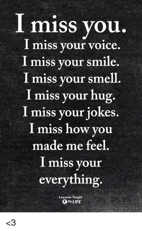 Miss You Quotes:-I miss you. I miss your voice. I miss your smile. I miss your smell. I miss your hug. I miss your jokes. I miss how you made me feel. I miss your everything I Miss Seeing Your Face, Hey I Miss You Quotes, I’ve Missed You Quotes, Miss You Handsome, Do You Ever Miss Me Quotes, He Died And I Miss Him, I Miss Your Smell, Miss Seeing You Quotes, When You Miss Her But Cant Tell Her