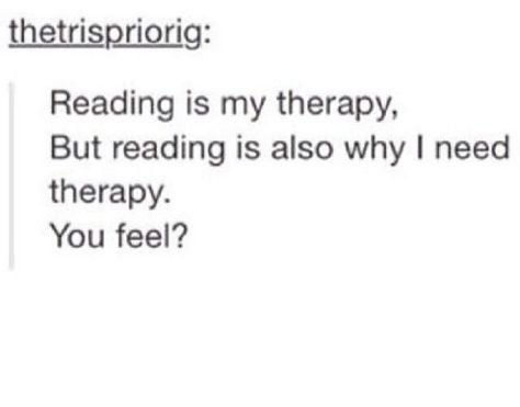 I Need Therapy, Book Nerd Problems, Book Jokes, Quotes For Book Lovers, Book Dragon, Book Memes, Book Addict, Book Girl, Book Reader