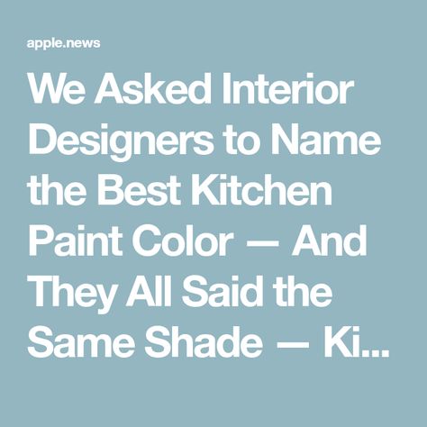 We Asked Interior Designers to Name the Best Kitchen Paint Color — And They All Said the Same Shade — Kitchn Kitchen Paint Ideas Walls Colour Schemes, Wall Color Kitchen, Kitchen Paint Color Ideas For Walls, Kitchen Paint Ideas Walls, Best Color For Kitchen, Kitchen Wall Colour Ideas, Paint Colors For Kitchen Walls, English Farmhouse Kitchen, Kitchen Colors For Walls