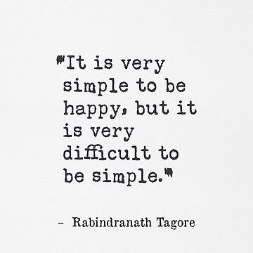 "It is very simple to be happy, but it is very difficult to be simple. Rabindranath Tagore" Poster for Sale by epicpaper quotes | Redbubble Rabindranath Tagore Quotes, Tagore Quotes, Red Notebook, Krishna Hd, Rabindranath Tagore, Funny Disney Jokes, Lord Krishna Hd Wallpaper, Funny Disney, Be Simple