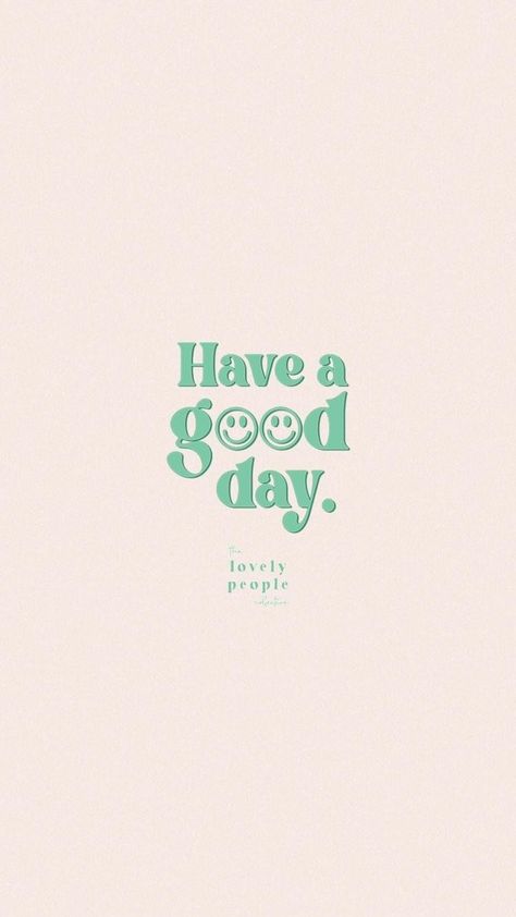 Have a good day phone wallpaper Have A Good Day Wallpaper, Good Day Wallpaper, Day Wallpaper, Have A Good Day, Screen Savers, Good Day, Words Of Wisdom, Phone Wallpaper, Home Decor Decals