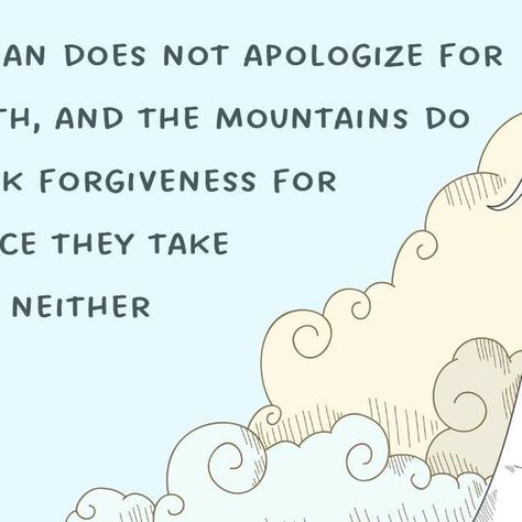 Tiny Buddha on Instagram: ""The ocean does not apologize for its depth, and the mountains do not seek forgiveness for the space they take and so, neither shall I.” ~Becca Lee #tinybuddha #quotes #dailyquotes #quotesdaily #quoteoftheday #wisdom #wordsofwisdom #wisdomquotes #dailywisdom #takeupspace #noapologies" Tiny Buddha, Daily Wisdom, How To Apologize, The Space, Daily Quotes, Wisdom Quotes, The Mountain, The Ocean, Quote Of The Day