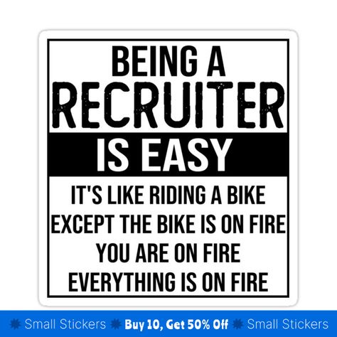 Recruiter Quotes, Recruitment Quotes, Recruiter Humor, Recruiting Quotes, Fire Funny, Riding A Bike, Work Motivation, Gifts For Your Mom, Work Humor