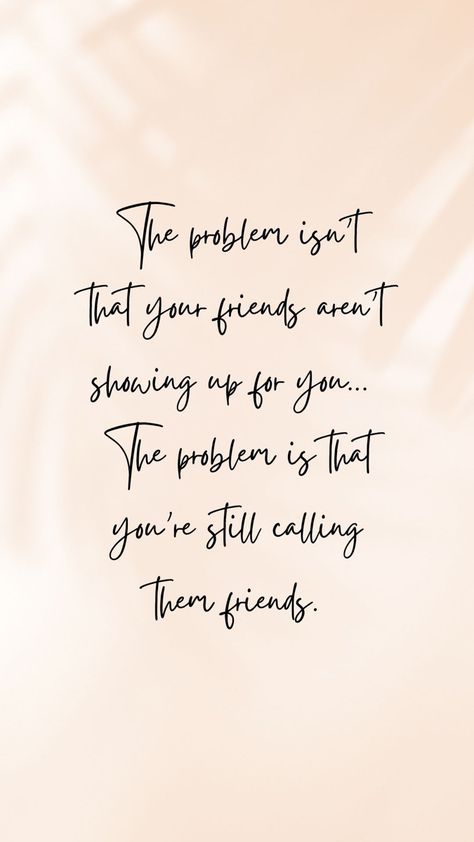 Friends Who Are Happy For You, Friend For A Season Quotes, Friends Too Busy For You, Cleaning Up Friends List Quotes, So Called Best Friend Quote, Find A Friend Who Quotes, Supporting Best Friend Quotes, When You Think You Have Friends Quotes, One Good Friend Quotes