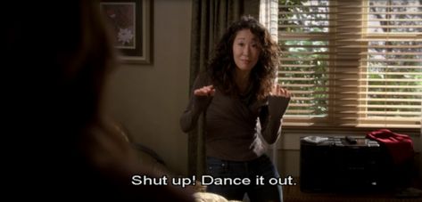 Your solution to any stressful situation is to dance it out. | 21 Signs You’ve Let Shonda Run Your Life For Too Long Cristina Yang Quotes, Meredith And Christina, Christina Yang, Owen Hunt, Grey Quotes, Derek Shepherd, Cristina Yang, Grey's Anatomy Quotes, Dance It Out