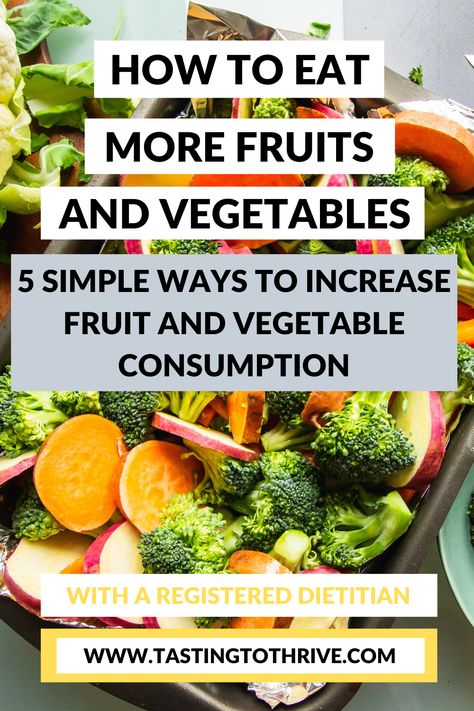 5 easy ways to eat more fruit and vegetables, with a vegan Registered Dietitian! Learn how to get more nutritional density from your meals by adding in more fruit and vegetables to your breakfast, lunch and dinner! #vegan #vegetarian #plantbased #fruit #vegetables #healthymeals #healthyveganmeal #veganbreakfast #veganlunch #vegandinner #healthybreakfast #healthylunch #healthydinner #healthysnack #vegansnack #dinner #lunch #breakfast #snack #recipe #easyrecipe #healthyrecipe #veganrecipe #health Ways To Eat More Fruit, How To Incorporate More Fruits And Vegetables, Adding More Vegetables To Your Diet, Vegetables With Breakfast, How To Get More Fruits And Veggies In Your Diet, Vegetable Centered Meals, Eating More Fruits And Vegetables, Eat More Fruits And Vegetables, How To Eat More Fruits And Vegetables