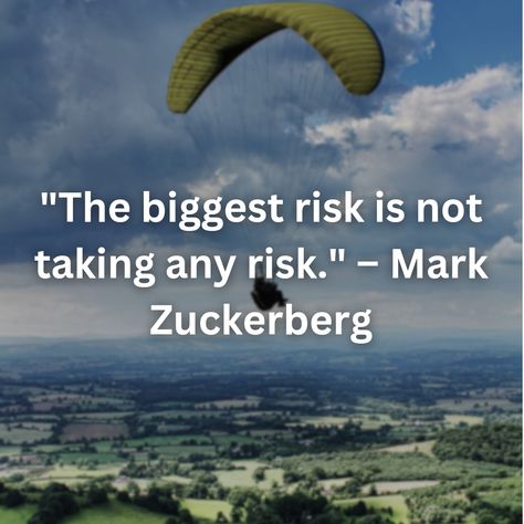 "The biggest risk is not taking any risk." – Mark Zuckerberg Mark Zuckerberg, Verses, Quotes, Quick Saves