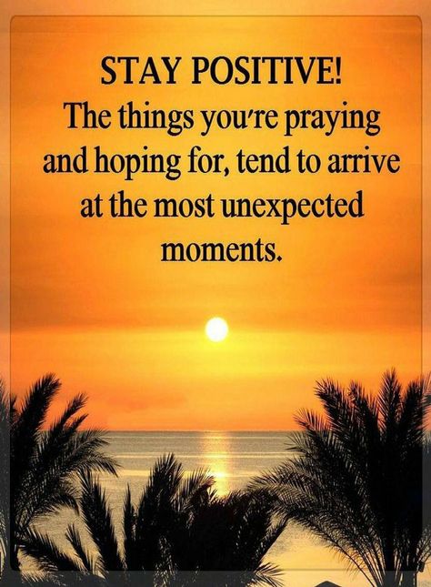 Quotes Stay Positive! The things you're praying and hoping for, tend to arrive at the most unexpected moments. Stay Positive Quotes, Life Quotes Love, Positive Quotes For Life, Stay Positive, Staying Positive, Inspiring Quotes About Life, A Quote, Infj, Wise Quotes